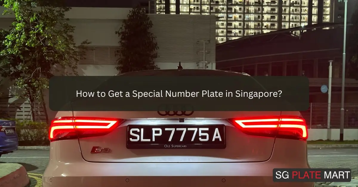 How to Get a Special Number Plate in Singapore?